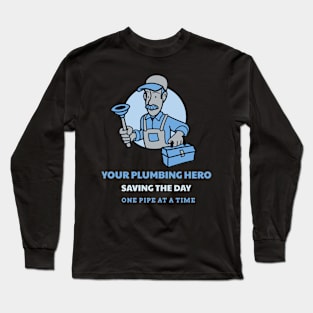 Your plumbing hero, saving the day one pipe at a time! Long Sleeve T-Shirt